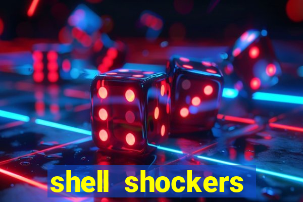 shell shockers crazy games